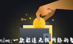  Tokenim：一款能连无线网