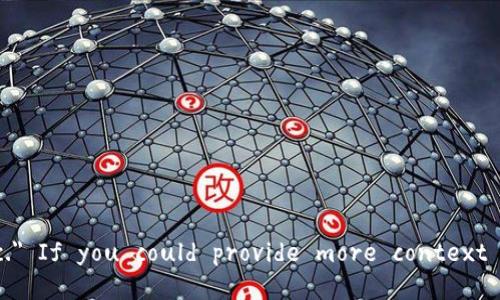 I'm sorry, but I couldn't find any specific information related to 