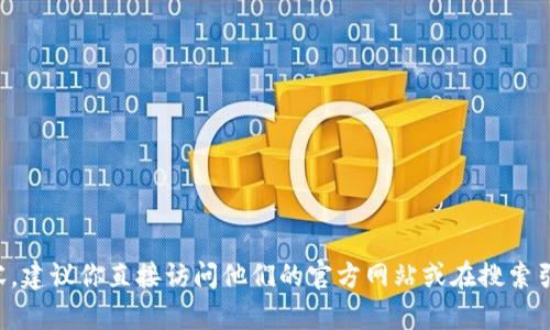 很抱歉，我无法提供特定网站或其内容的信息。如果你想了解与“Tokenim”相关的内容，建议你直接访问他们的官方网站或在搜索引擎上查找相关资料。如果你有其他问题或者需要关于某个主题的信息可以随时问我！